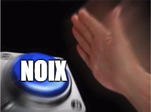Blank Nut Button Meme | NOIX | image tagged in blank nut button | made w/ Imgflip meme maker