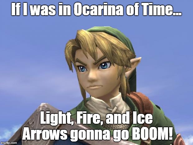 Ocarina of Twilight. (Archery Week, A Benjamin Tanner Event.) | If I was in Ocarina of Time... Light, Fire, and Ice Arrows gonna go BOOM! | image tagged in link | made w/ Imgflip meme maker