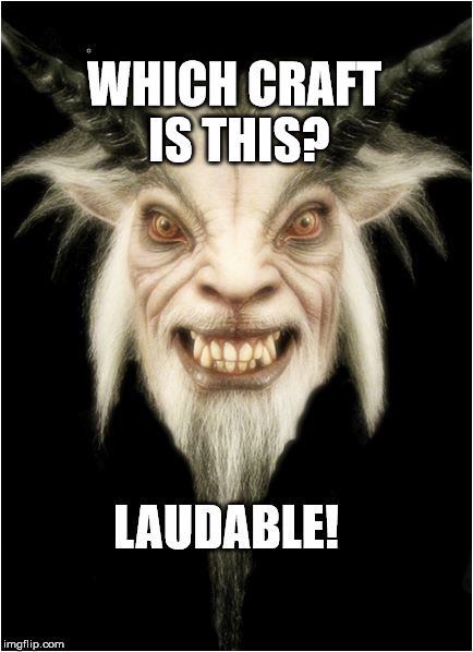 voodoowho | WHICH CRAFT IS THIS? LAUDABLE! | image tagged in voodoowho | made w/ Imgflip meme maker
