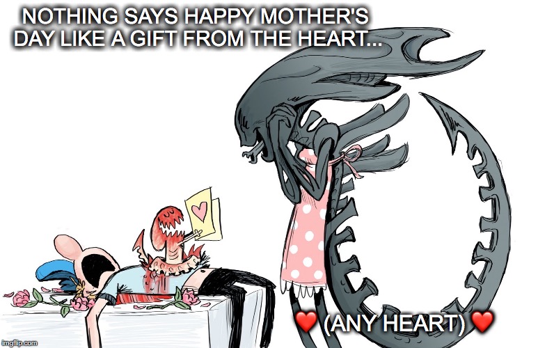 happy mother's day | NOTHING SAYS HAPPY MOTHER'S DAY LIKE A GIFT FROM THE HEART... ❤️ (ANY HEART) ❤️ | image tagged in janey mack meme,flirty meme,funny,mother's day,alien | made w/ Imgflip meme maker
