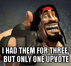 Upvote | I HAD THEM FOR THREE, BUT ONLY ONE UPVOTE | image tagged in upvote | made w/ Imgflip meme maker