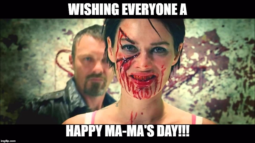 Happy Ma-Ma's Day! | WISHING EVERYONE A; HAPPY MA-MA'S DAY!!! | image tagged in ma ma from dredd | made w/ Imgflip meme maker
