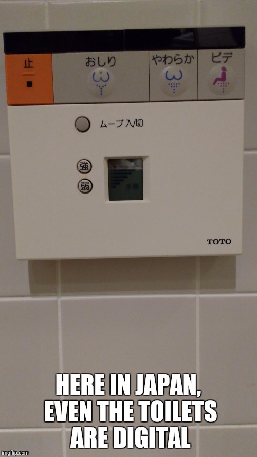 HERE IN JAPAN, EVEN THE TOILETS ARE DIGITAL | image tagged in japanese toilet control | made w/ Imgflip meme maker