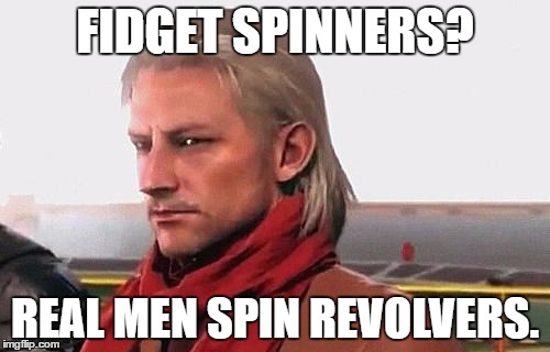 Ocelot Meme | FIDGET SPINNERS? REAL MEN SPIN REVOLVERS. | image tagged in ocelot meme | made w/ Imgflip meme maker