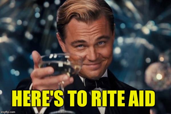 Leonardo Dicaprio Cheers Meme | HERE'S TO RITE AID | image tagged in memes,leonardo dicaprio cheers | made w/ Imgflip meme maker