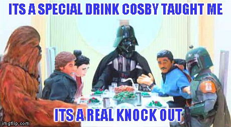 Robot Chicken | ITS A SPECIAL DRINK COSBY TAUGHT ME ITS A REAL KNOCK OUT | image tagged in robot chicken | made w/ Imgflip meme maker