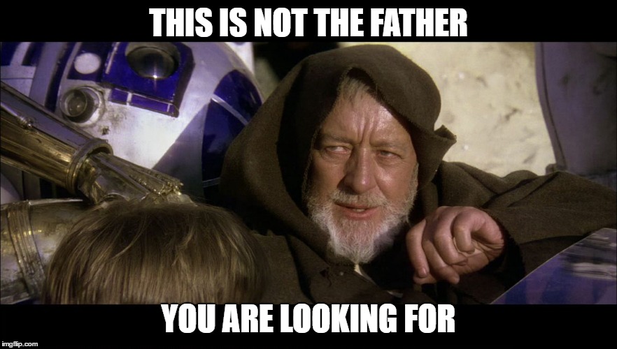 big ben | THIS IS NOT THE FATHER YOU ARE LOOKING FOR | image tagged in big ben | made w/ Imgflip meme maker