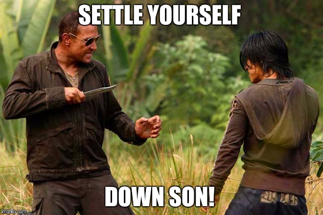 Settle Down | SETTLE YOURSELF; DOWN SON! | image tagged in the condemned,vinnie jones | made w/ Imgflip meme maker
