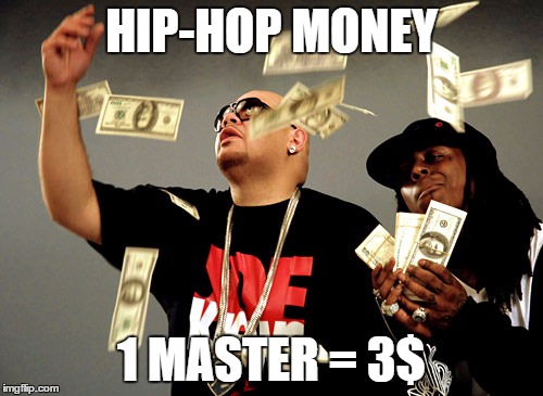 HIP-HOP MONEY; 1 MASTER = 3$ | image tagged in dance-money | made w/ Imgflip meme maker