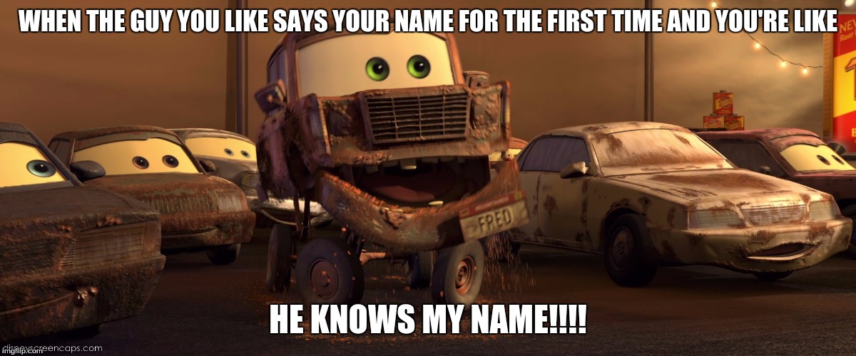 WHEN THE GUY YOU LIKE SAYS YOUR NAME FOR THE FIRST TIME AND YOU'RE LIKE; HE KNOWS MY NAME!!!! | image tagged in ummm | made w/ Imgflip meme maker