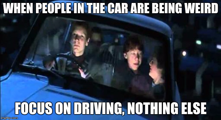 Harry potter | WHEN PEOPLE IN THE CAR ARE BEING WEIRD; FOCUS ON DRIVING, NOTHING ELSE | image tagged in harry potter | made w/ Imgflip meme maker