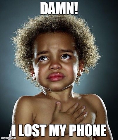 Damn! I lost my phone! | DAMN! I LOST MY PHONE | image tagged in damn i lost my phone | made w/ Imgflip meme maker