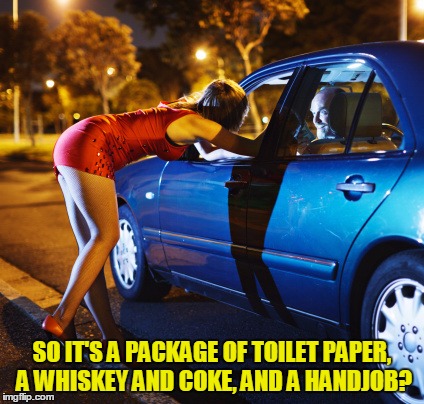 SO IT'S A PACKAGE OF TOILET PAPER, A WHISKEY AND COKE, AND A HANDJOB? | made w/ Imgflip meme maker