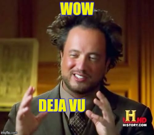 Ancient Aliens Meme | WOW DEJA VU | image tagged in memes,ancient aliens | made w/ Imgflip meme maker