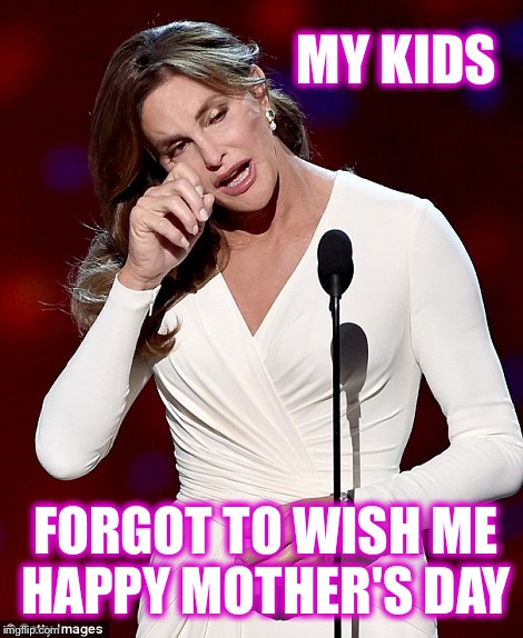 MY KIDS FORGOT TO WISH ME HAPPY MOTHER'S DAY | made w/ Imgflip meme maker