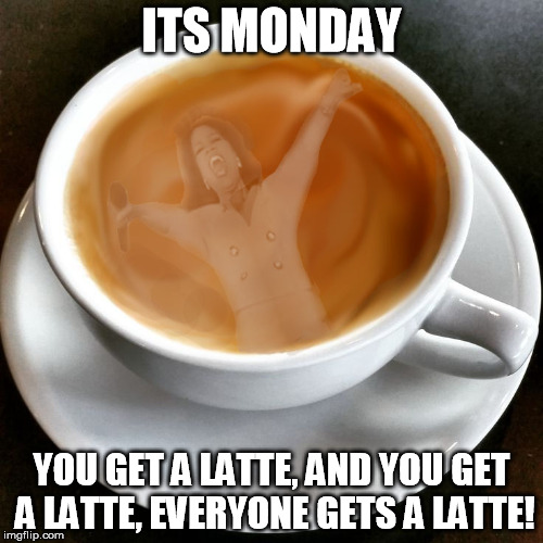 Its Monday and Oprah is finally helping us all out | ITS MONDAY; YOU GET A LATTE, AND YOU GET A LATTE, EVERYONE GETS A LATTE! | image tagged in oprah you get a,oprah,monday,oprah winfrey,latte | made w/ Imgflip meme maker