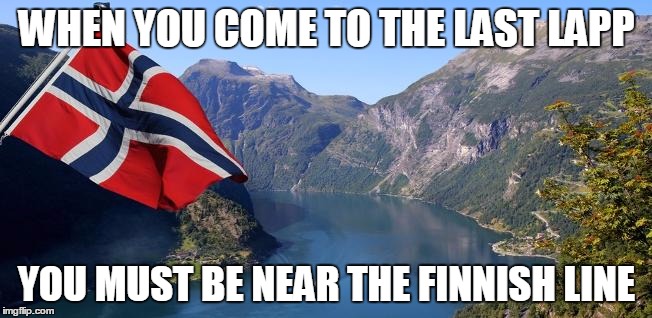 Have you driven a Fjord lately? | WHEN YOU COME TO THE LAST LAPP; YOU MUST BE NEAR THE FINNISH LINE | image tagged in norway,lapland,bad puns | made w/ Imgflip meme maker