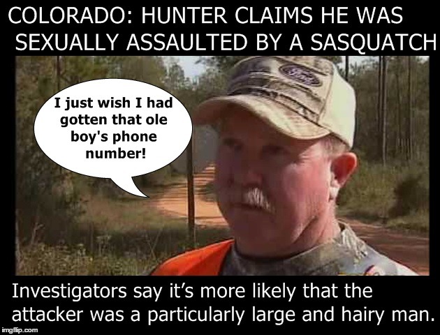 The One That Got Away! | image tagged in colorado hunter,sasquatch attack | made w/ Imgflip meme maker