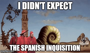I DIDN'T EXPECT THE SPANISH INQUISITION | made w/ Imgflip meme maker