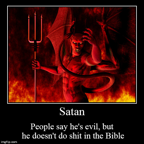 image tagged in funny,demotivationals,satan,lucifer,devil,evil | made w/ Imgflip demotivational maker