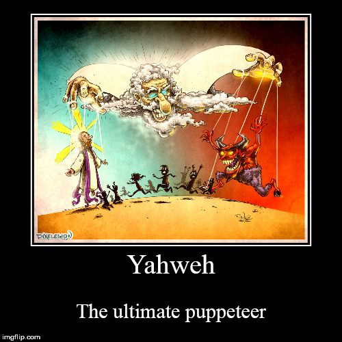 image tagged in funny,demotivationals,god,yahweh,puppeteer,master of puppets | made w/ Imgflip demotivational maker