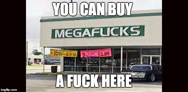 YOU CAN BUY A F**K HERE | made w/ Imgflip meme maker