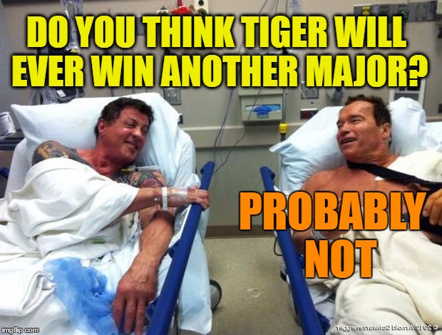 r n t | DO YOU THINK TIGER WILL EVER WIN ANOTHER MAJOR? PROBABLY  NOT | image tagged in r n t | made w/ Imgflip meme maker