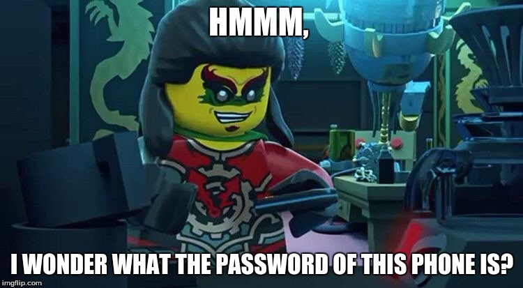 ninjago Acronix | HMMM, I WONDER WHAT THE PASSWORD OF THIS PHONE IS? | image tagged in ninjago acronix | made w/ Imgflip meme maker