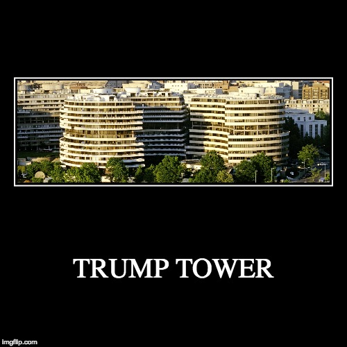 image tagged in funny,watergate,trump tower,donald trump | made w/ Imgflip demotivational maker