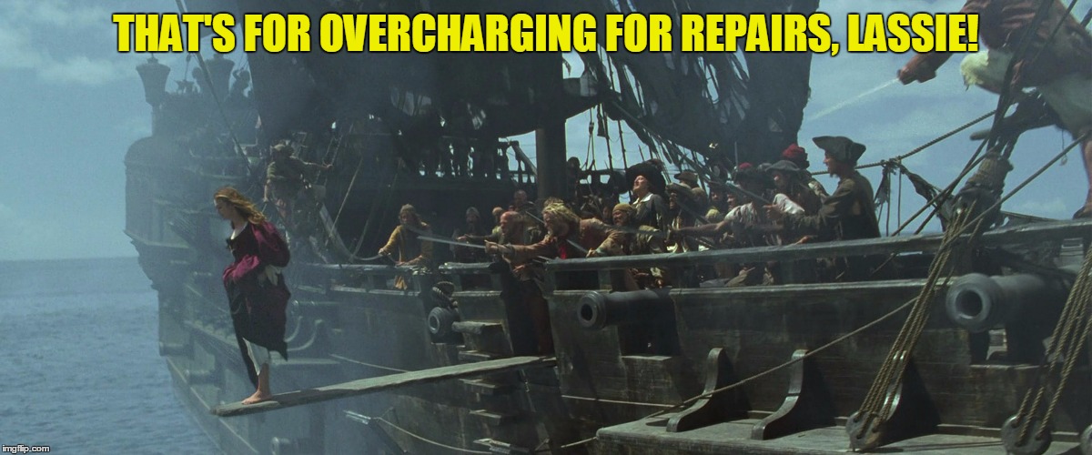 THAT'S FOR OVERCHARGING FOR REPAIRS, LASSIE! | made w/ Imgflip meme maker