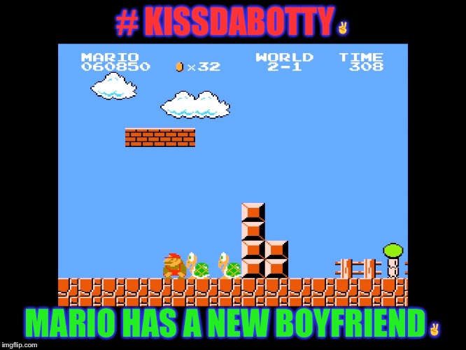 Koopa kiss | # KISSDABOTTY✌️; MARIO HAS A NEW BOYFRIEND✌️ | image tagged in koopa kiss | made w/ Imgflip meme maker