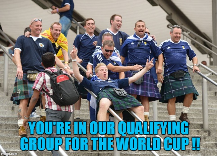 YOU'RE IN OUR QUALIFYING GROUP FOR THE WORLD CUP !! | made w/ Imgflip meme maker