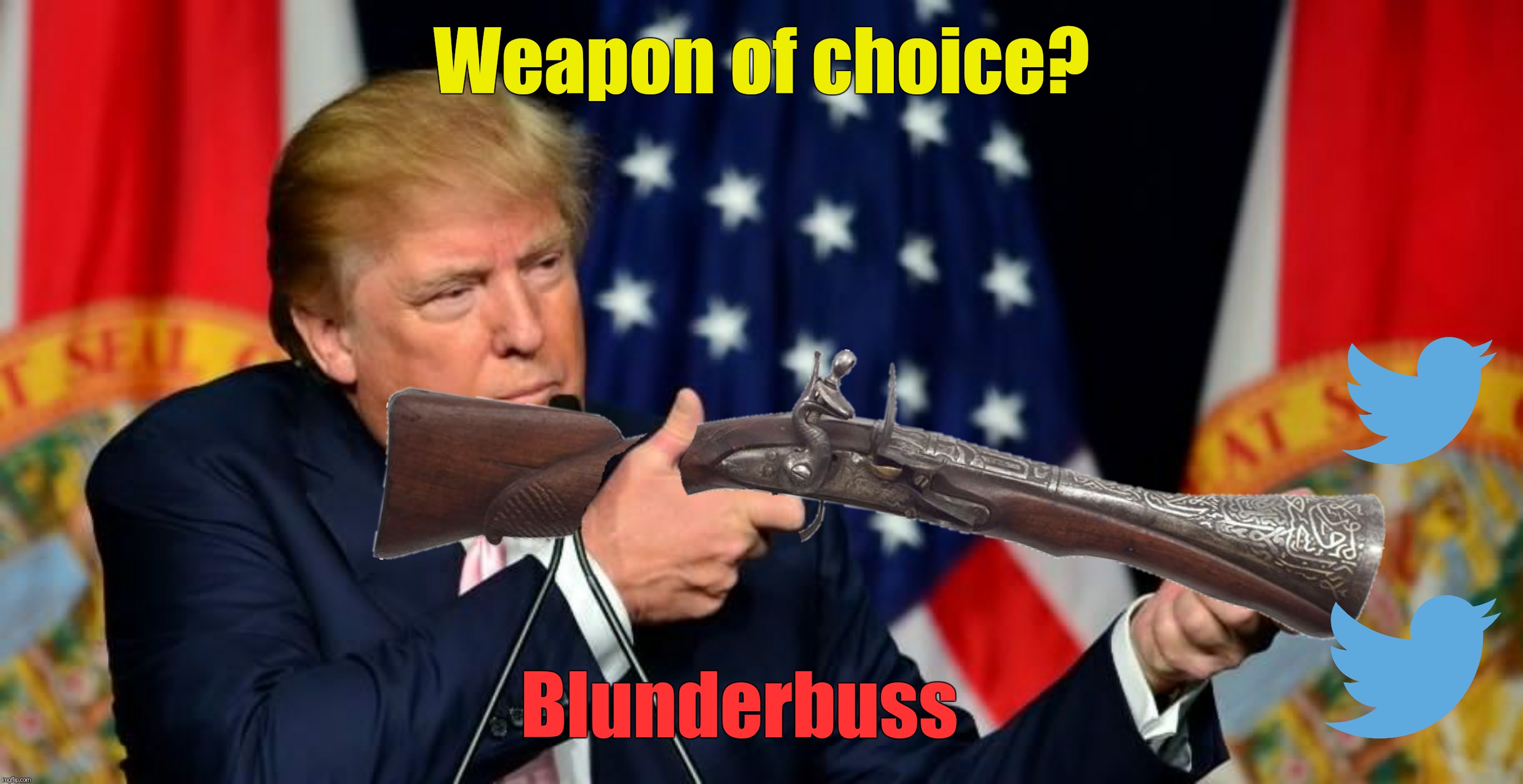 Weapon of choice? Blunderbuss | made w/ Imgflip meme maker
