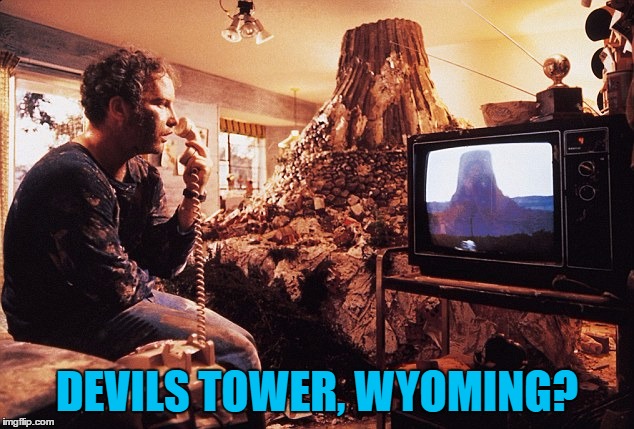 DEVILS TOWER, WYOMING? | made w/ Imgflip meme maker