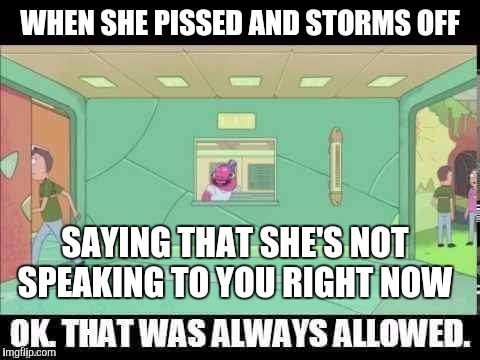 WHEN SHE PISSED AND STORMS OFF; SAYING THAT SHE'S NOT SPEAKING TO YOU RIGHT NOW | image tagged in jerry | made w/ Imgflip meme maker
