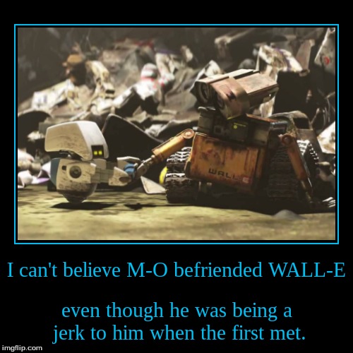 Am I the only one who picked up on this? | image tagged in funny,demotivationals,wall-e,jerk,jerks,irony | made w/ Imgflip demotivational maker