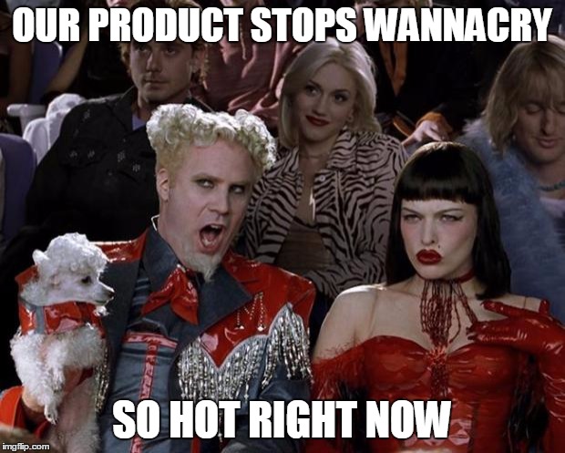 Mugatu So Hot Right Now | OUR PRODUCT STOPS WANNACRY; SO HOT RIGHT NOW | image tagged in memes,mugatu so hot right now | made w/ Imgflip meme maker