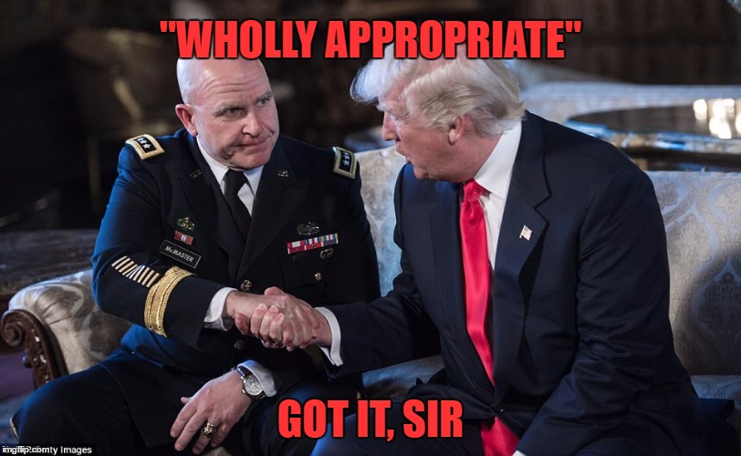 Wholly Appropriate Traitor | "WHOLLY APPROPRIATE"; GOT IT, SIR | image tagged in trump,russia | made w/ Imgflip meme maker