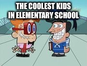 #kindergartansquad | THE COOLEST KIDS IN ELEMENTARY SCHOOL | image tagged in kindergartansquad | made w/ Imgflip meme maker