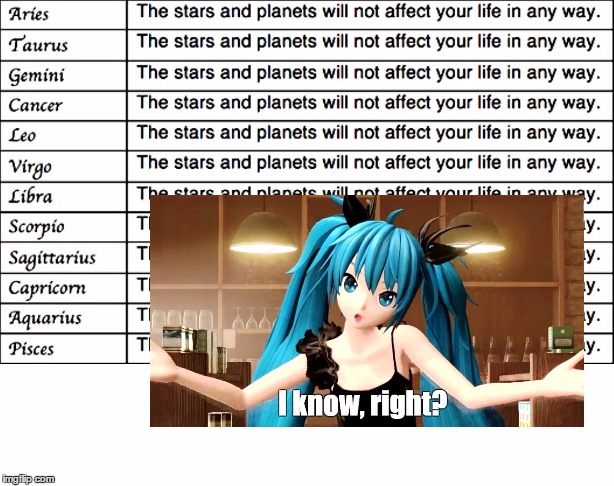 Hatsune Miku Tells Your Fortune | image tagged in hatsune miku,vocaloid,zodiac,horoscope,astrology,bullshit | made w/ Imgflip meme maker