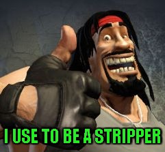 Upvote | I USE TO BE A STRIPPER | image tagged in upvote | made w/ Imgflip meme maker