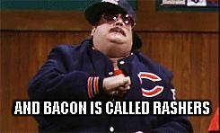 Da Bears | AND BACON IS CALLED RASHERS | image tagged in da bears | made w/ Imgflip meme maker