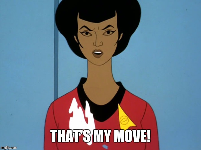 start trek cartoon | THAT'S MY MOVE! | image tagged in start trek cartoon | made w/ Imgflip meme maker