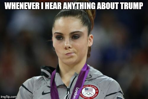 McKayla Maroney Not Impressed | WHENEVER I HEAR ANYTHING ABOUT TRUMP | image tagged in memes,mckayla maroney not impressed | made w/ Imgflip meme maker