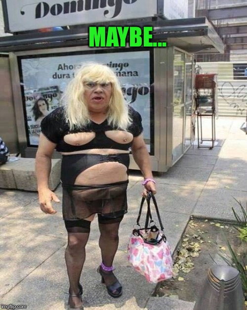 MAYBE... | made w/ Imgflip meme maker