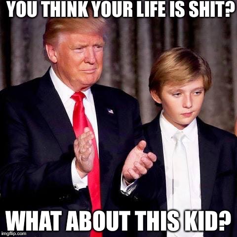 YOU THINK YOUR LIFE IS SHIT? WHAT ABOUT THIS KID? | image tagged in anticgrist | made w/ Imgflip meme maker