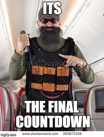 ITS; THE FINAL COUNTDOWN | image tagged in terrorist,europe final countdown,beard,bomb | made w/ Imgflip meme maker