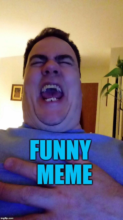 FUNNY  MEME | made w/ Imgflip meme maker