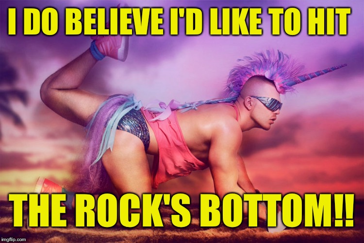 I DO BELIEVE I'D LIKE TO HIT THE ROCK'S BOTTOM!! | made w/ Imgflip meme maker