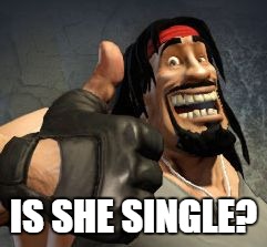 Upvote | IS SHE SINGLE? | image tagged in upvote | made w/ Imgflip meme maker